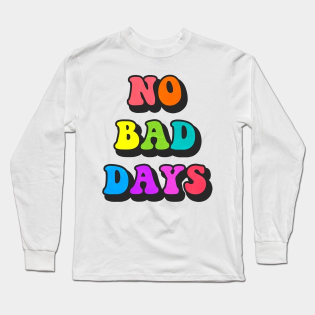 NO BAD DAYZZZ Long Sleeve T-Shirt by lolosenese